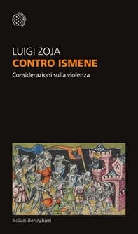 Contro Ismene. Considerazioni sulla violenza - Librerie.coop