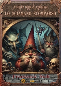 I cinque regni di Enthasya. Lo sciamano scomparso - Librerie.coop