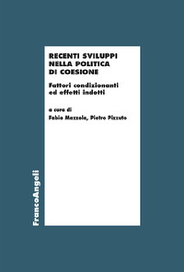 Recenti sviluppi nella politica di coesione. Fattori condizionanti ed effetti indotti - Librerie.coop Recenti sviluppi nella politica di coesione. Fattori condizionanti ed effetti indotti - Librerie.coop