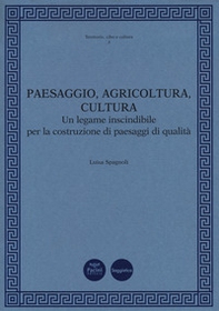 Paesaggio, agricoltura, cultura. Un legame inscindibile per la costruzione di paesaggi di qualità - Librerie.coop Paesaggio, agricoltura, cultura. Un legame inscindibile per la costruzione di paesaggi di qualità - Librerie.coop