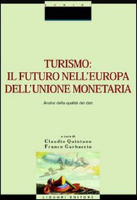 Turismo: il futuro nell'Europa dell'unione monetaria. Analisi della qualità dei dati - Librerie.coop