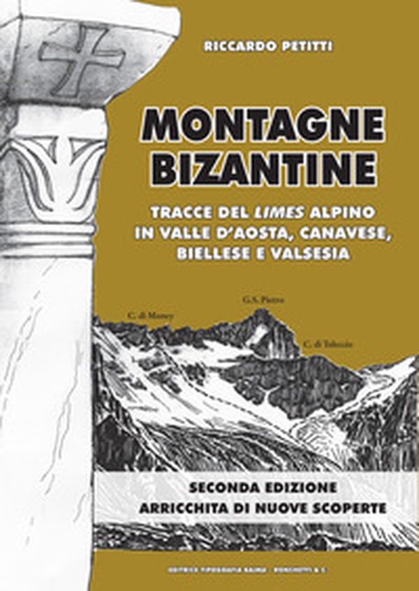 Montagne bizantine. Tracce del limes alpino in Valle d'Aosta, canavese, biellese e Valsesia - Librerie.coop