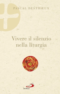 Vivere il silenzio nella liturgia - Librerie.coop Vivere il silenzio nella liturgia - Librerie.coop