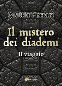 Il mistero dei diademi. Il viaggio - Librerie.coop Il mistero dei diademi. Il viaggio - Librerie.coop