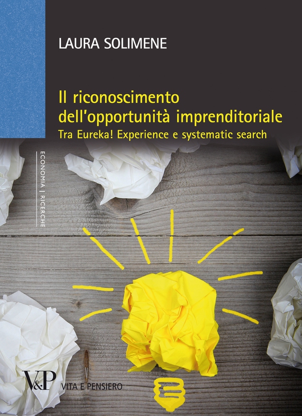 Il riconoscimento dell'opportunità imprenditoriale. Tra Eureka! Experience e systematic search - Librerie.coop