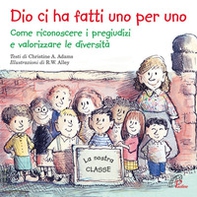 Dio ci ha fatti uno per uno. Come riconoscere i pregiudizi e valorizzare le diversità - Librerie.coop Dio ci ha fatti uno per uno. Come riconoscere i pregiudizi e valorizzare le diversità - Librerie.coop