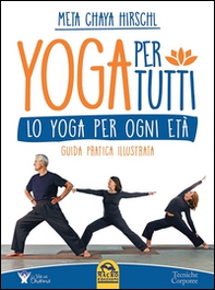 Yoga per tutti. Lo yoga per ogni età. Guida pratica illustrata - Librerie.coop Yoga per tutti. Lo yoga per ogni età. Guida pratica illustrata - Librerie.coop