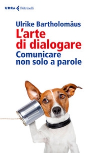 L'arte di dialogare. Comunicare non solo a parole - Librerie.coop L'arte di dialogare. Comunicare non solo a parole - Librerie.coop