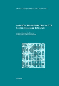40 parole per la cura della città. Lessico dei paesaggi della salute - Librerie.coop