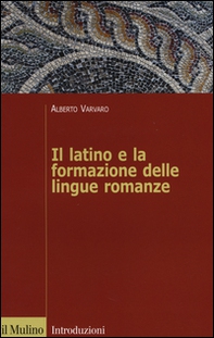 Il latino e la formazione delle lingue romanze - Librerie.coop