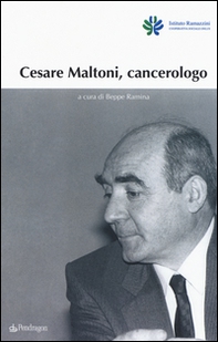 Cesare Maltoni cancerologo - Librerie.coop