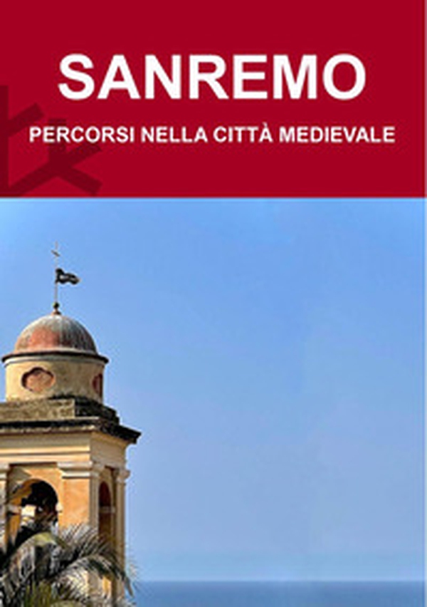Sanremo. Percorsi nella città medievale - Librerie.coop
