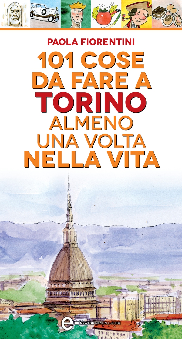 101 cose da fare a Torino almeno una volta nella vita - Librerie.coop 101 cose da fare a Torino almeno una volta nella vita - Librerie.coop