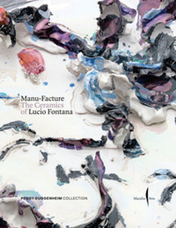 Manu-Facture. The ceramics of Lucio Fontana - Librerie.coop