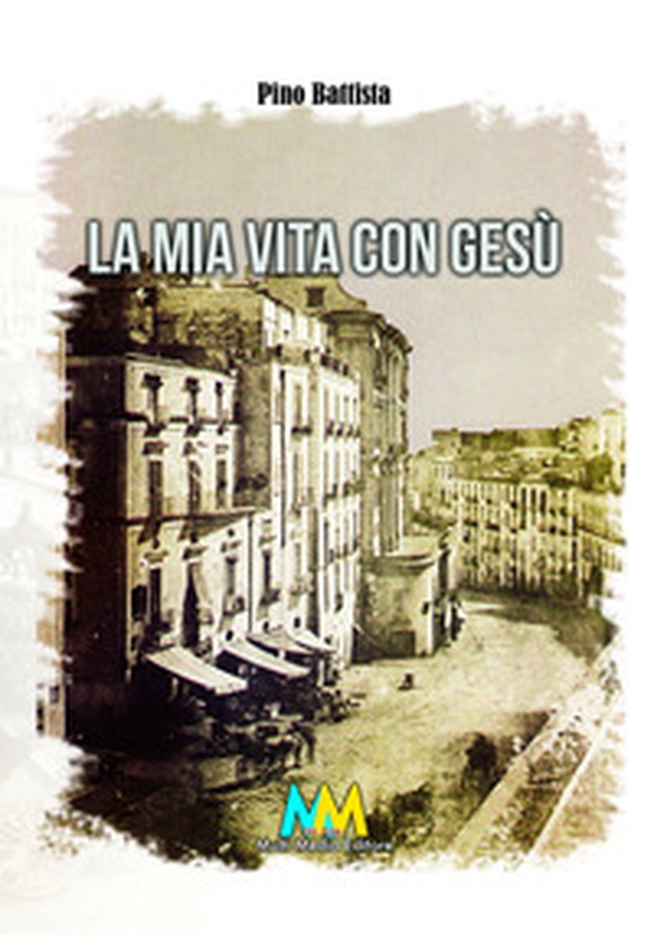 La mia vita con Gesù - Librerie.coop La mia vita con Gesù - Librerie.coop