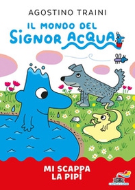 Mi scappa la pipì. Signor Acqua - Librerie.coop Mi scappa la pipì. Signor Acqua - Librerie.coop
