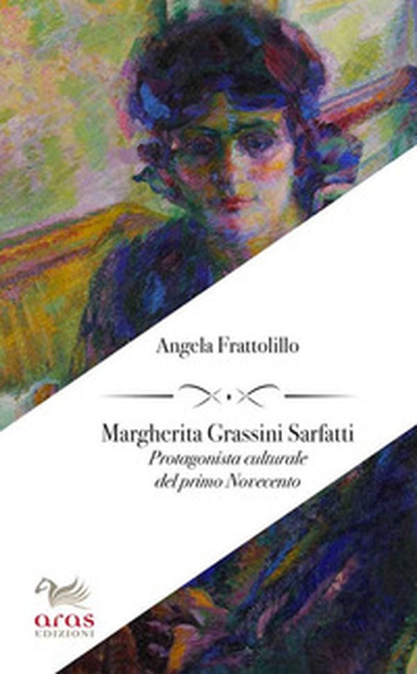 Margherita Grassini Sarfatti. Protagonista culturale del primo Novecento - Librerie.coop Margherita Grassini Sarfatti. Protagonista culturale del primo Novecento - Librerie.coop
