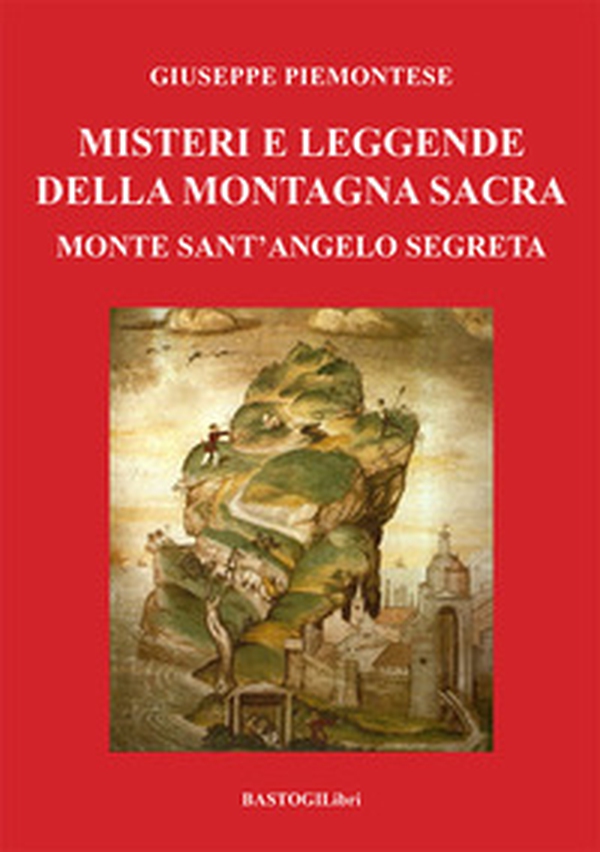 Misteri e leggende della montagna sacra. Monte sant'Angelo segreta - Librerie.coop Misteri e leggende della montagna sacra. Monte sant'Angelo segreta - Librerie.coop