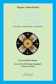 Sguardi su Tolkien. Editoria, dedizione, integrità - Librerie.coop