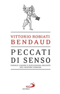 Peccati di senso. Parole logore e riflessioni abusate nel sentire comune - Librerie.coop Peccati di senso. Parole logore e riflessioni abusate nel sentire comune - Librerie.coop
