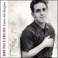 Bruno Caruso. L'arte del disegno - Librerie.coop