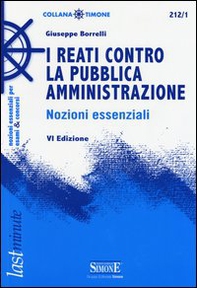 I reati contro la pubblica amministrazione. Nozioni essenziali - Librerie.coop I reati contro la pubblica amministrazione. Nozioni essenziali - Librerie.coop