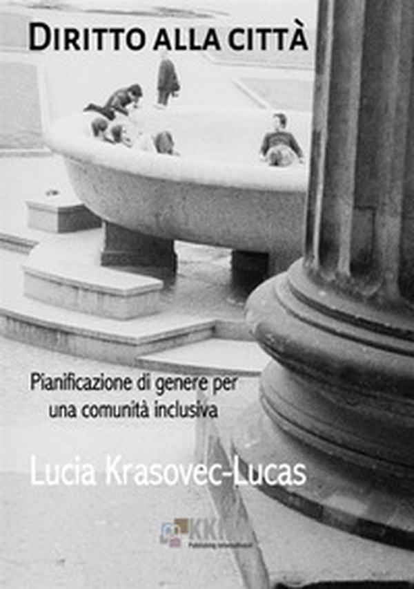 Diritto alla città. Pianificazione di genere per una comunità inclusiva - Librerie.coop Diritto alla città. Pianificazione di genere per una comunità inclusiva - Librerie.coop