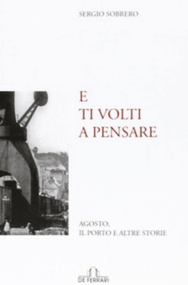 E ti volti a pensare. Agosto, il porto e altre storie - Librerie.coop E ti volti a pensare. Agosto, il porto e altre storie - Librerie.coop
