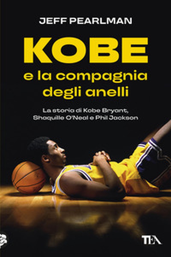 Kobe e la compagnia degli anelli. La storia di Kobe Bryant, Shaquille O'Neal e Phil Jackson - Librerie.coop