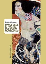 Dacci oggi il nostro desiderio quotidiano - Librerie.coop Dacci oggi il nostro desiderio quotidiano - Librerie.coop