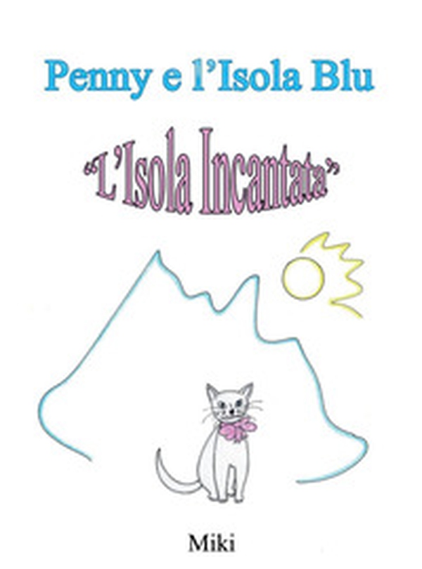 Penny e l'isola blu. L'isola incantata - Librerie.coop Penny e l'isola blu. L'isola incantata - Librerie.coop