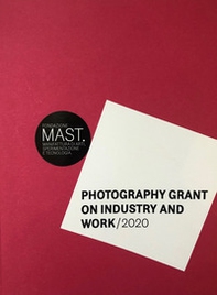 Photography grant on industry and work 2020. Ediz. italiana e inglese - Librerie.coop