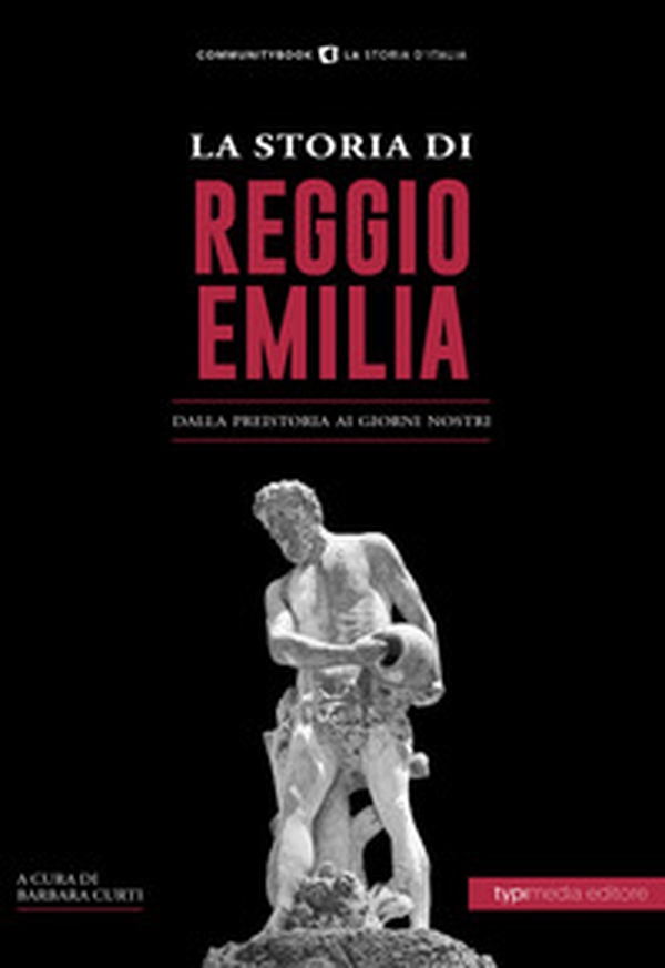 La storia di Reggio Emilia. Dalla preistoria ai giorni nostri - Librerie.coop La storia di Reggio Emilia. Dalla preistoria ai giorni nostri - Librerie.coop