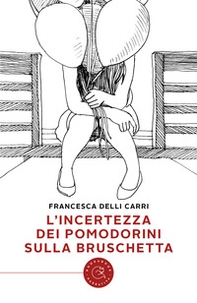 L'incertezza dei pomodorini sulla bruschetta - Librerie.coop