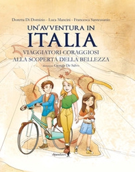 Un'avventura in Italia. Viaggiatori coraggiosi alla scoperta della bellezza - Librerie.coop Un'avventura in Italia. Viaggiatori coraggiosi alla scoperta della bellezza - Librerie.coop