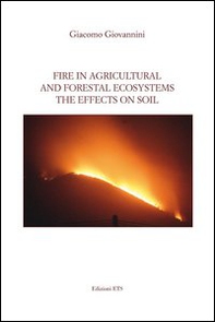 Fire in agricultural and forestal ecosystems. The effects on soil - Librerie.coop