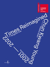 Chun Kwan Young. Times reimagined 2001-2022 - Librerie.coop