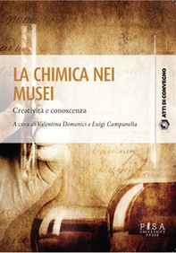 La chimica nei musei. Creatività e conoscenza - Librerie.coop La chimica nei musei. Creatività e conoscenza - Librerie.coop
