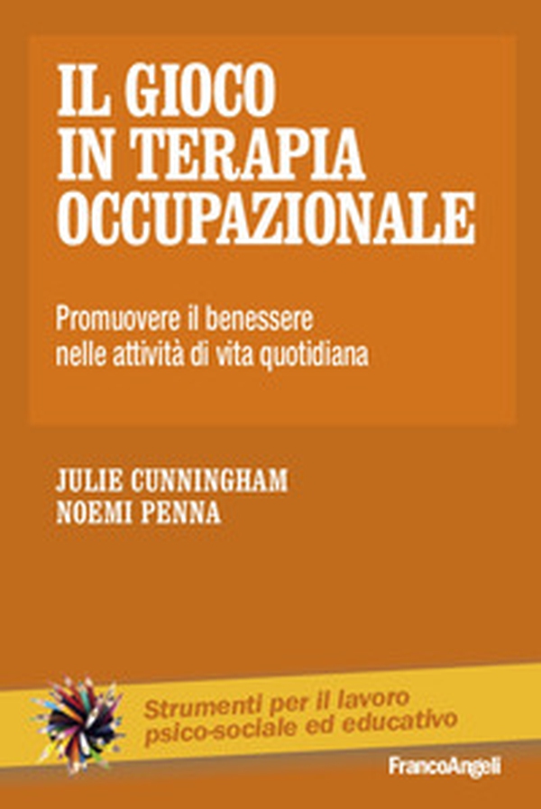 Il gioco in terapia occupazionale. Promuovere il benessere nelle attività di vita quotidiana - Librerie.coop Il gioco in terapia occupazionale. Promuovere il benessere nelle attività di vita quotidiana - Librerie.coop
