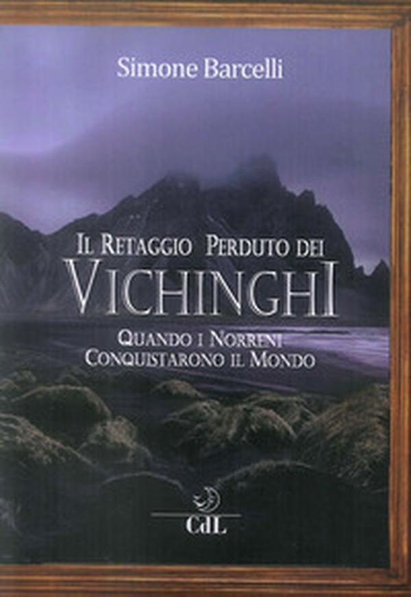 Il retaggio perduto dei Vichinghi. Quando i Norreni conquistarono il mondo - Librerie.coop Il retaggio perduto dei Vichinghi. Quando i Norreni conquistarono il mondo - Librerie.coop