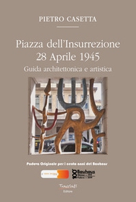 Piazza dell'Insurrezione 28 Aprile 1945. Guida architettonica e artistica - Librerie.coop