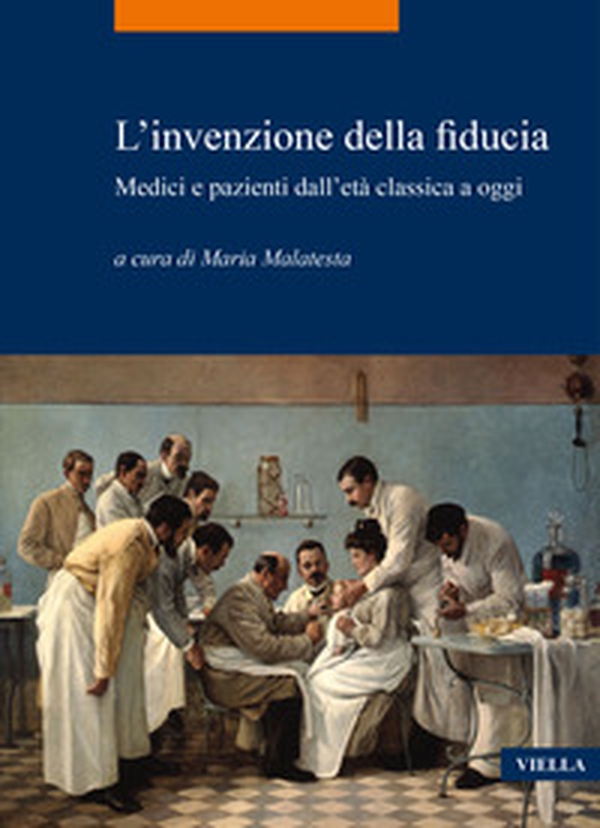 L'invenzione della fiducia. Medici e pazienti dall'età classica a oggi - Librerie.coop L'invenzione della fiducia. Medici e pazienti dall'età classica a oggi - Librerie.coop