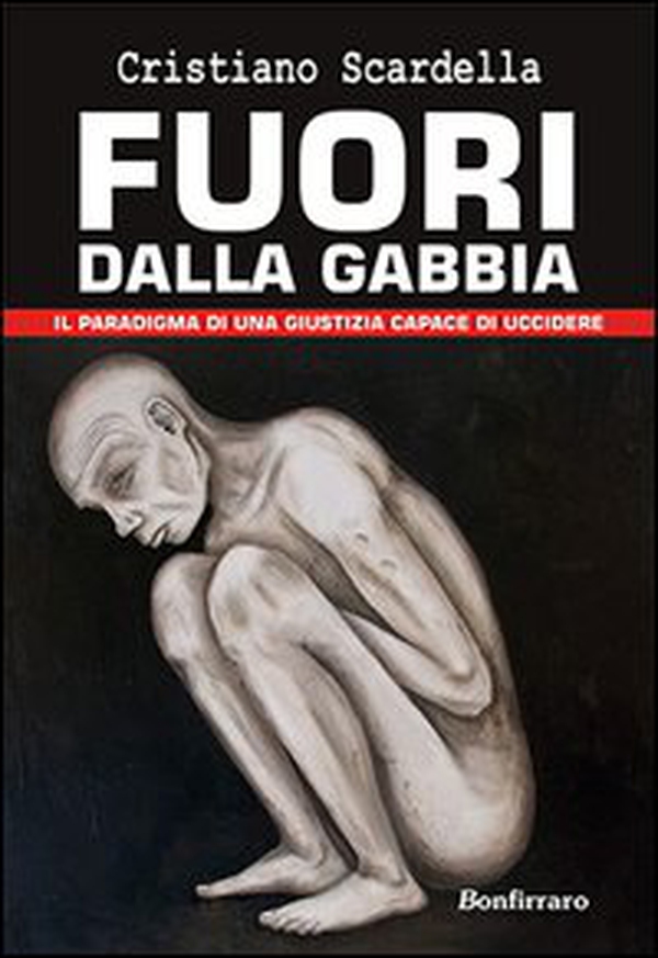 Fuori della gabbia. Il paradigma di una giustizia capace di uccidere - Librerie.coop Fuori della gabbia. Il paradigma di una giustizia capace di uccidere - Librerie.coop