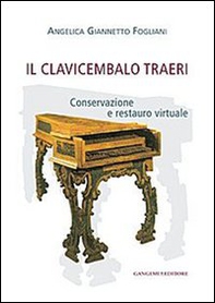 Il clavicembalo Traeri. Conservazione e restauro virtuale - Librerie.coop