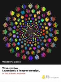 Virus emotivo. La pandemia e le nostre emozioni. Un libro di filosofia emozionale - Librerie.coop