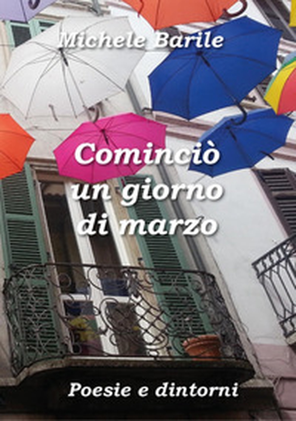 Cominciò un giorno di marzo. Poesie e dintorni - Librerie.coop Cominciò un giorno di marzo. Poesie e dintorni - Librerie.coop