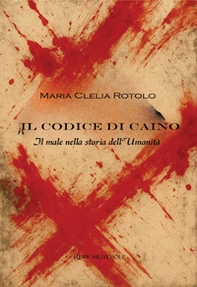 Il codice di Caino. Il male nella storia dell'umanità - Librerie.coop