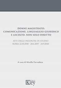 Donne magistrato: comunicazione, linguaggio giuridico e ascolto. Non solo diritto - Librerie.coop