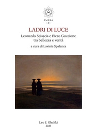 Ladri di luce. Leonardo Sciascia e Piero Guccione tra bellezza e verità - Librerie.coop