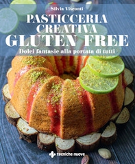 Pasticceria creativa gluten free. Dolci fantasie alla portata di tutti - Librerie.coop